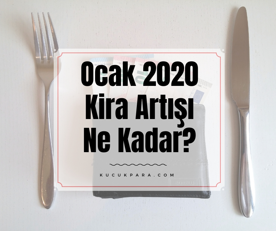 Ocak 2020 Kira Artışı Ne Kadar?