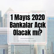 1 Mayıs 2020 Bankalar Açık Mı? İşlemleri Ne Zaman Yapabilirim?