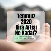 Temmuz 2020 Kira Artışı Ne Kadar?