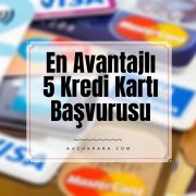 En Avantajlı 5 Kredi Kartı Başvurusu