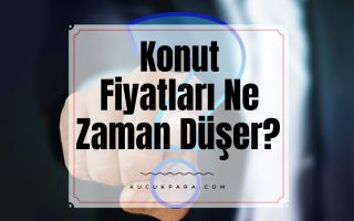 Konut Fiyatlari Ne Zaman Düser