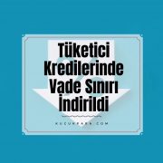 Tüketici Kredilerinde Vade Sınırı İndirildi