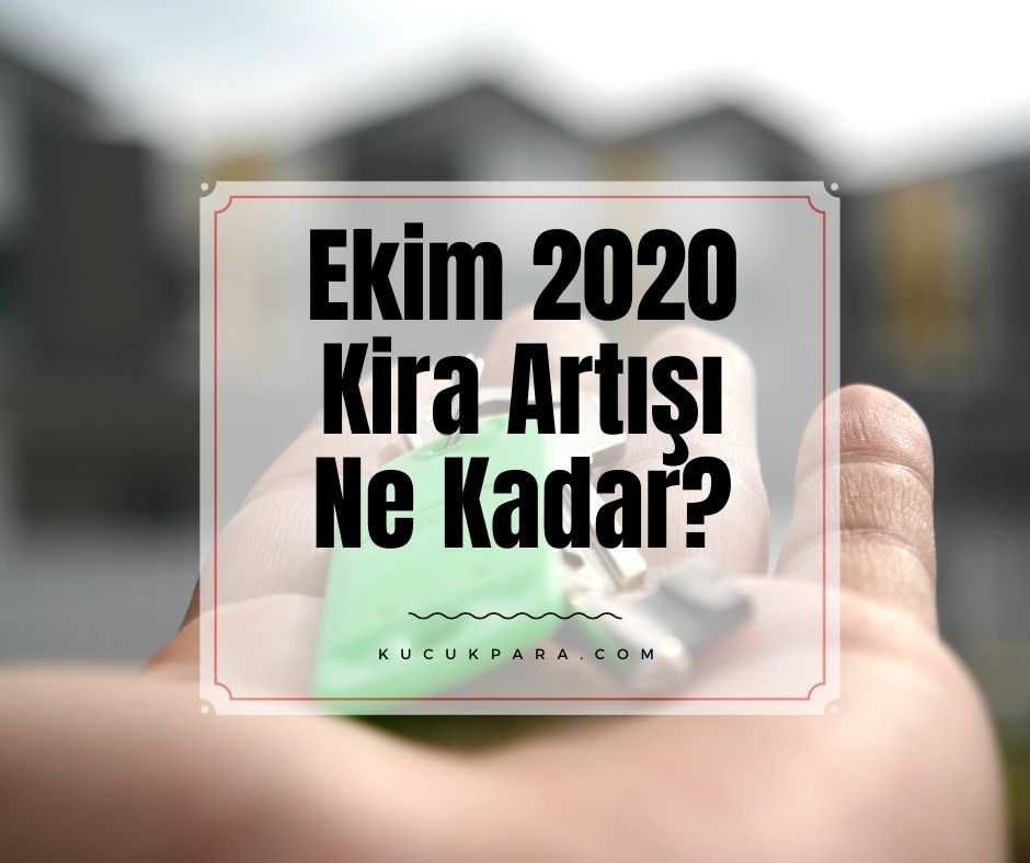 Ekim 2020 Kira Artışı Ne Kadar?