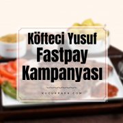 Köfteci Yusuf Fastpay Ödemesine 10 TL İade Kampanyası