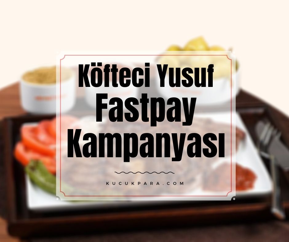 Köfteci Yusuf Fastpay Ödemesine 10 TL İade Kampanyası