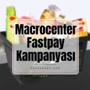 Macrocenter Fastpay Ödemesine 10 TL İade Kampanyası