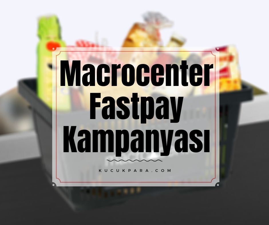 Macrocenter Fastpay Ödemesine 10 TL İade Kampanyası
