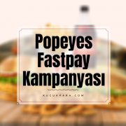 Popeyes Fastpay Ödemesine 10 TL İade Kampanyası