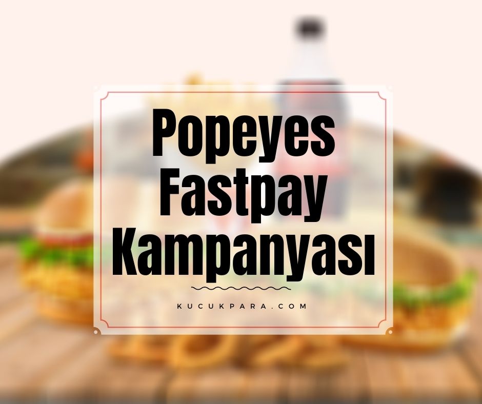 Popeyes Fastpay Ödemesine 10 TL İade Kampanyası