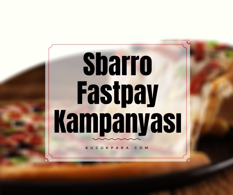 Sbarro Fastpay Ödemesine 10 TL İade Kampanyası