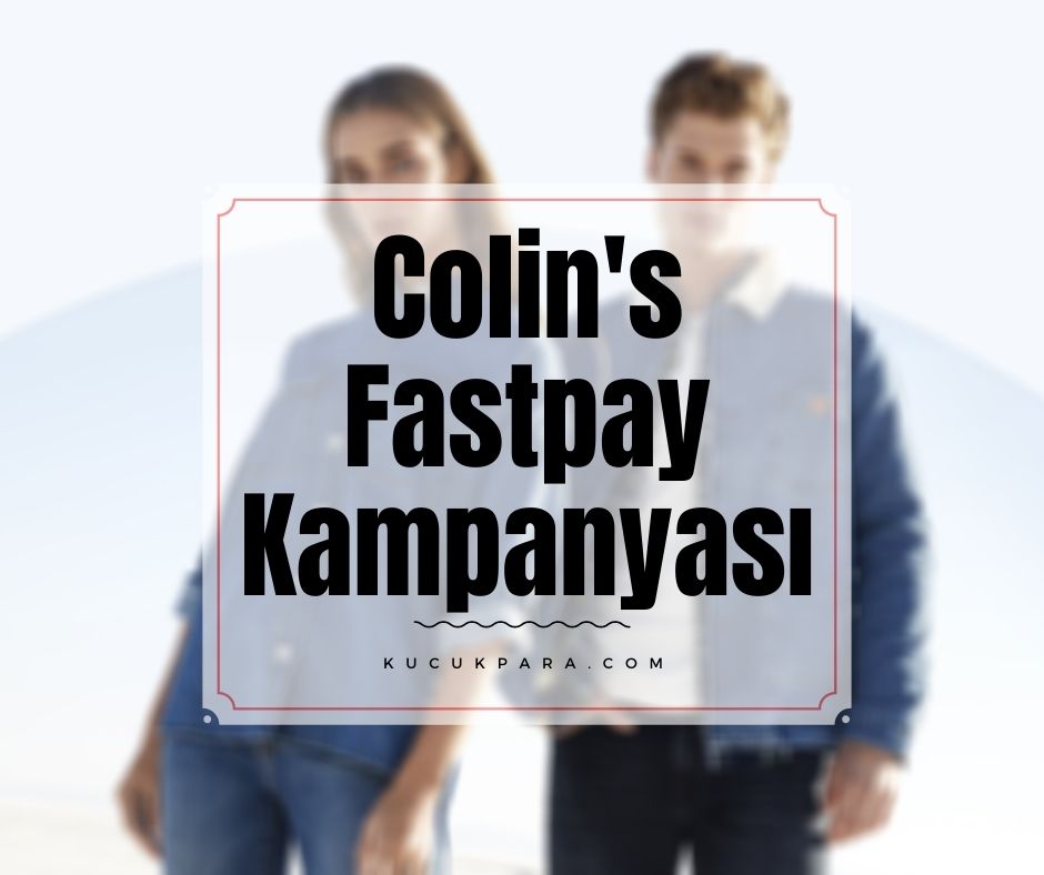 Colin’s Fastpay Ödemesine 10 TL İade Kampanyası