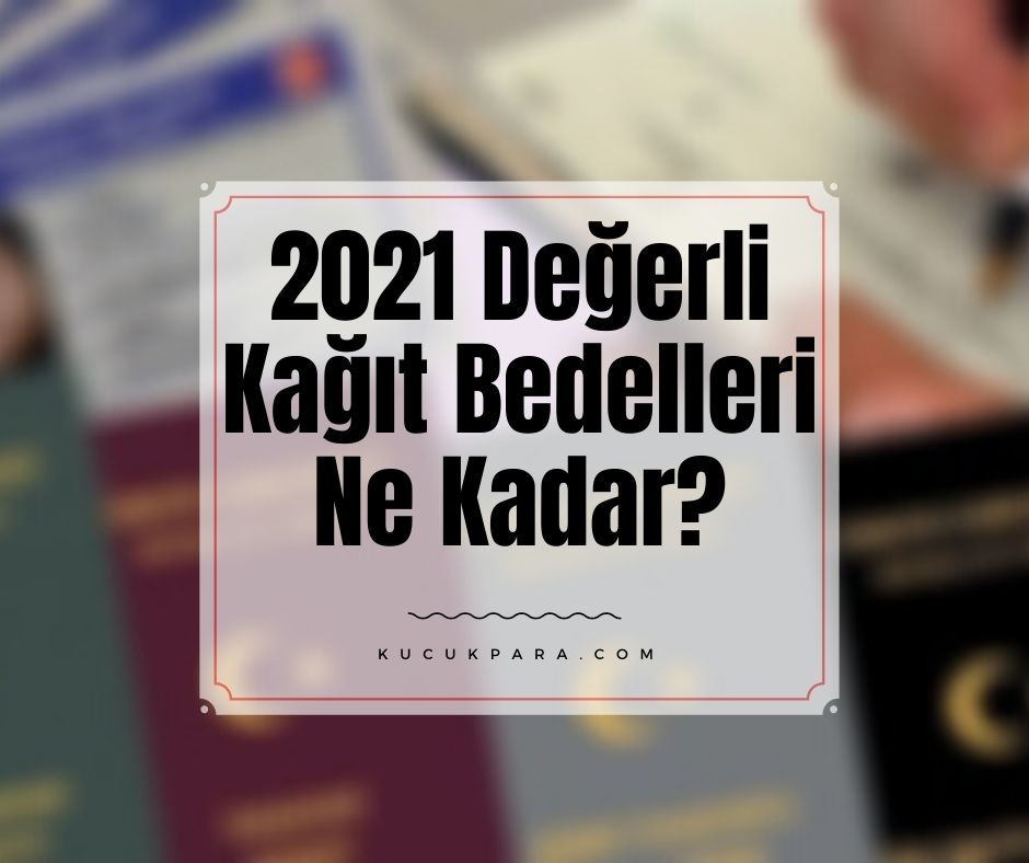 2021 Değerli Kağıt Bedelleri Ne Kadar? Kimlik Kartı-Ehliyet Ücretleri