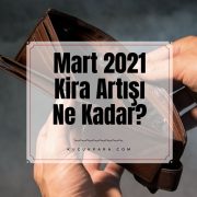 Şubat 2021 Kira Artışı Ne Kadar?