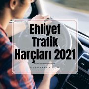 Ehliyet Harçları 2021-Trafik Harçları 2021