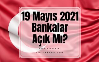 19 mayis 2021,19.05.2021,bankalar acikmi