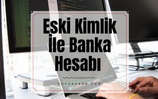 İnternet, hesap acilisi, eski kimlik