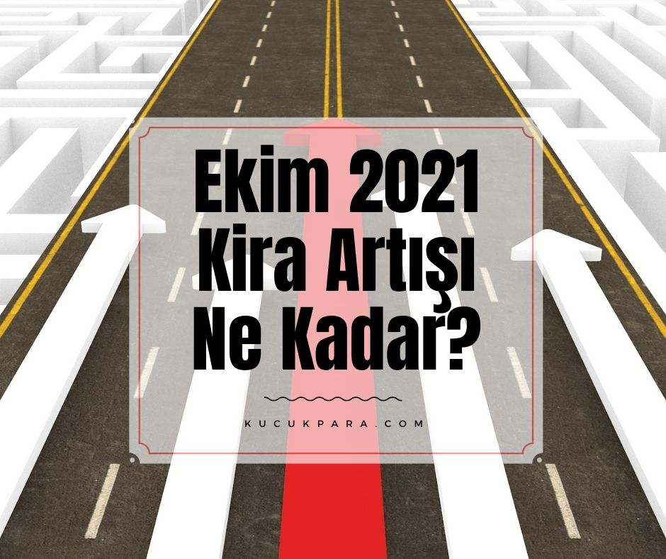 Ekim 2021 Kira Artışı Ne Kadar?