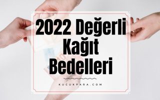 degerli kagit bedelleri,2022,ehliyet,kimlik karti,pasaport