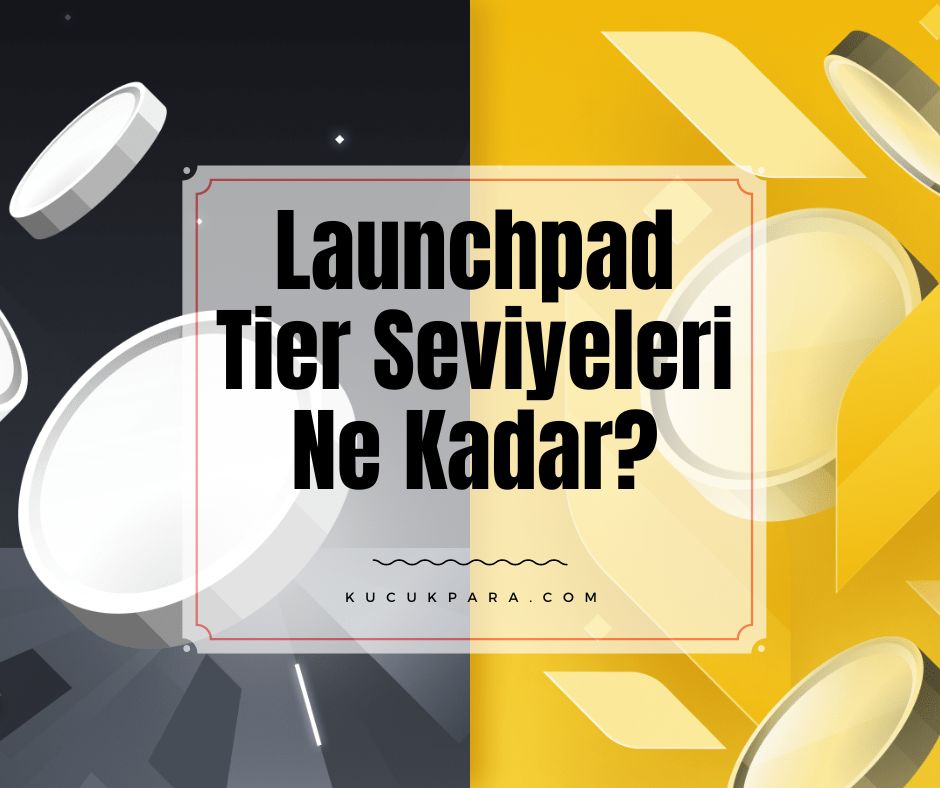 Launchpad Tier Seviyeleri Ne Kadar? Ön Satış Başvuru İçin Bütçe Ne Olmalı?