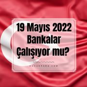 19 Mayıs 2022 Bankalar Çalışıyor Mu? Ödeme Yapabilir Miyim?