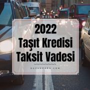 2022 Taşıt Kredisi Taksit Vadesi Kaç Oldu?