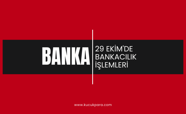 28-29 Ekim Bankalar Açık mı?