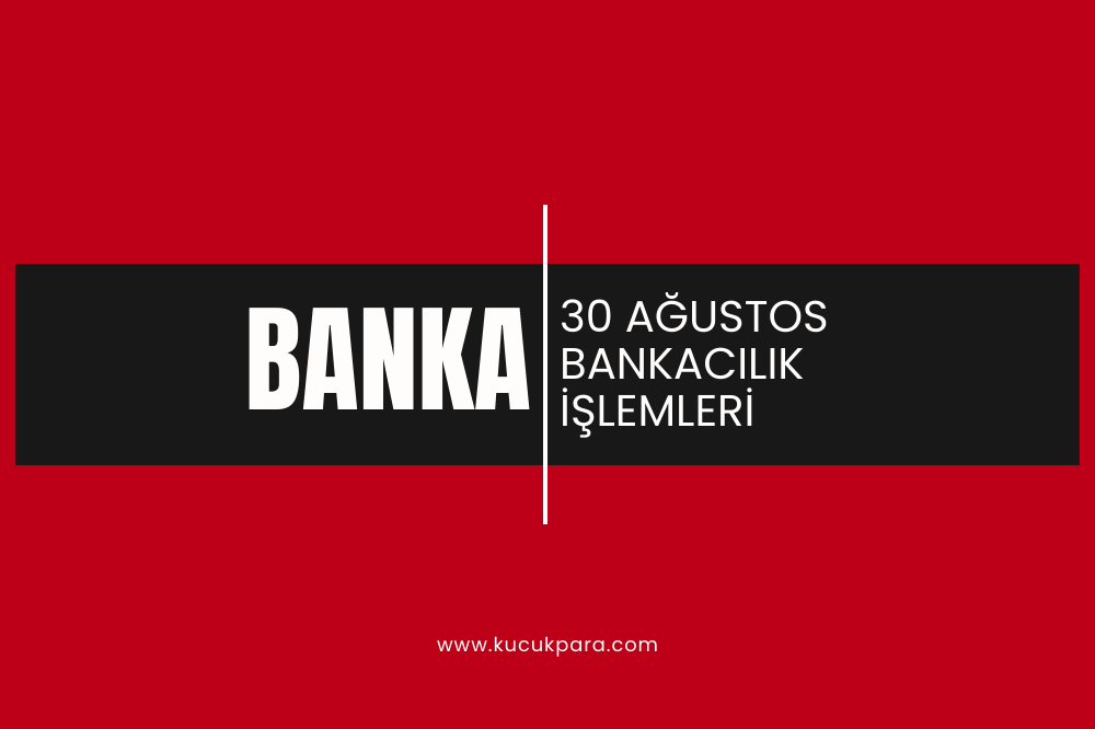 30 Ağustos Bankalar Noterler Açık mı?