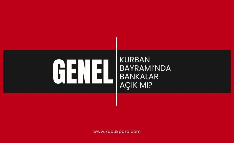 Kurban Bayramı Bankalar Açık Mı?